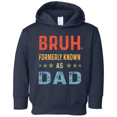 Bruh Formerly Known As Dad Toddler Hoodie