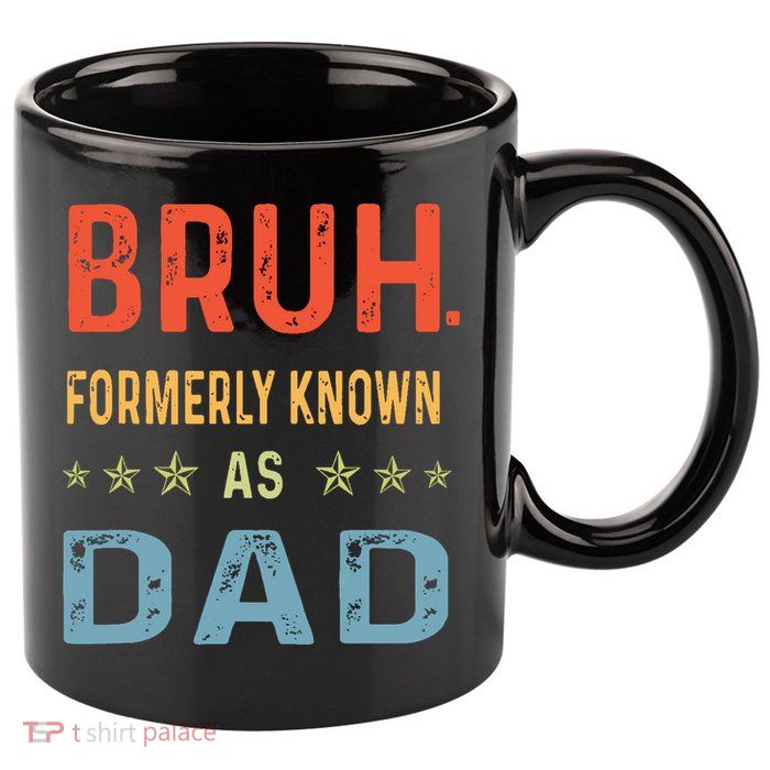 Bruh Formerly Known As Dad 11oz C Handle Ceramic Mug
