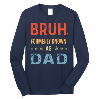 Bruh Formerly Known As Dad Long Sleeve Shirt