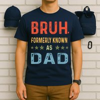 Bruh Formerly Known As Dad T-Shirt