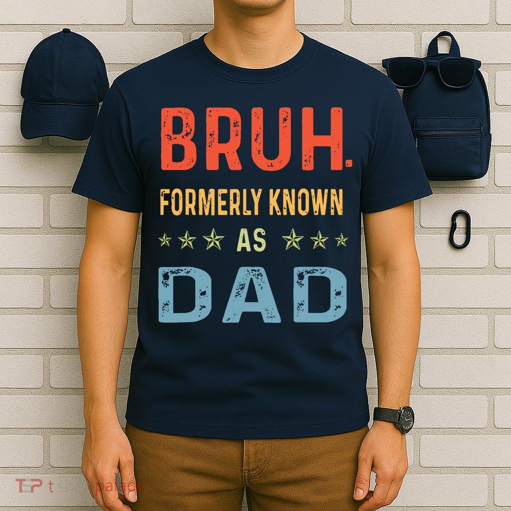 Bruh Formerly Known As Dad T-Shirt
