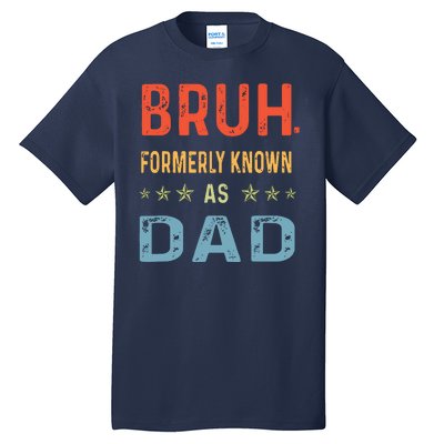 Bruh Formerly Known As Dad Tall T-Shirt