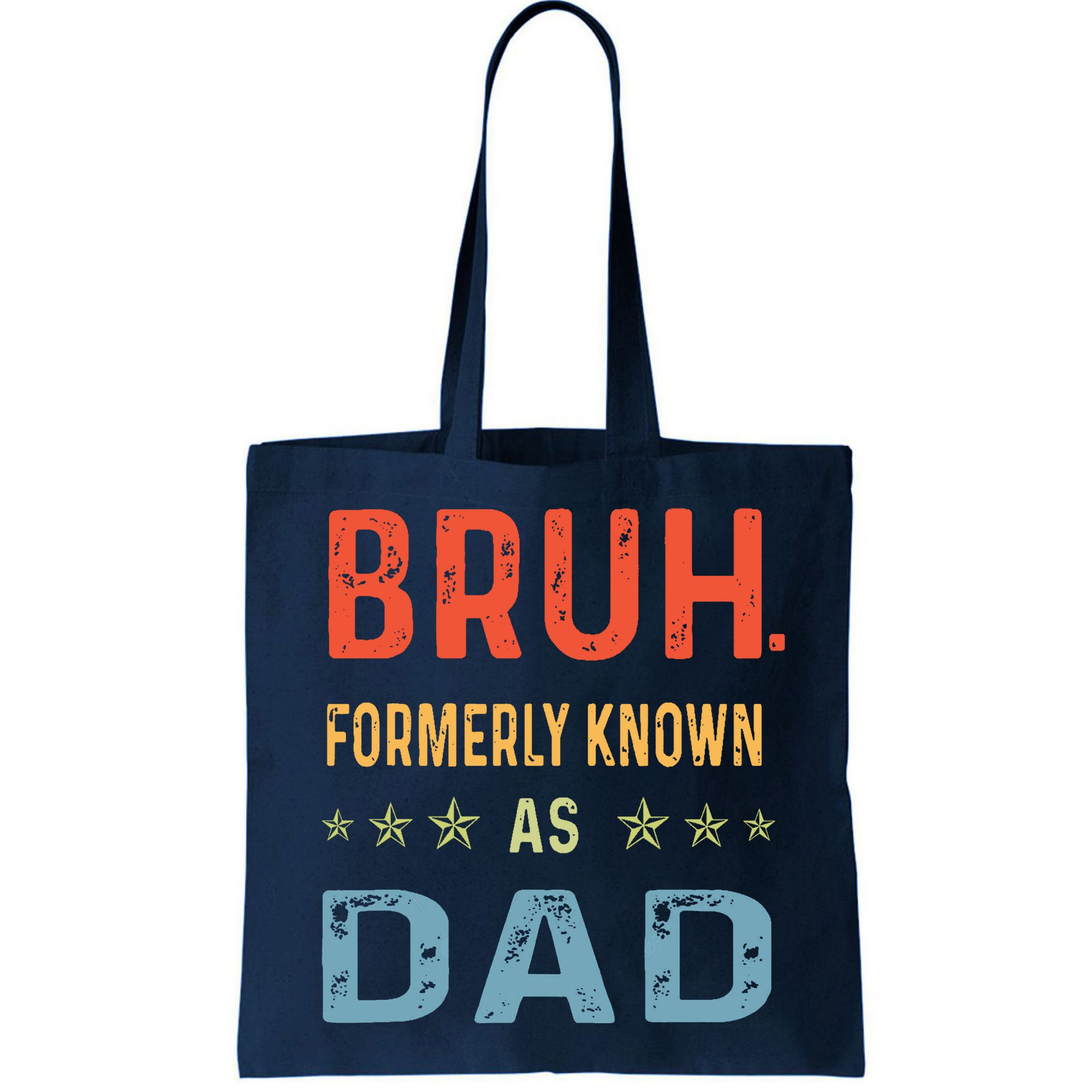 Bruh Formerly Known As Dad Bag