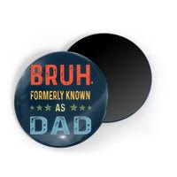 Bruh Formerly Known As Dad Magnet