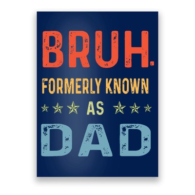 Bruh Formerly Known As Dad Poster