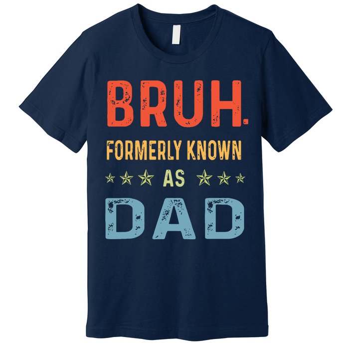 Bruh Formerly Known As Dad Premium T-Shirt