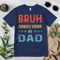 Bruh Formerly Known As Dad Premium T-Shirt
