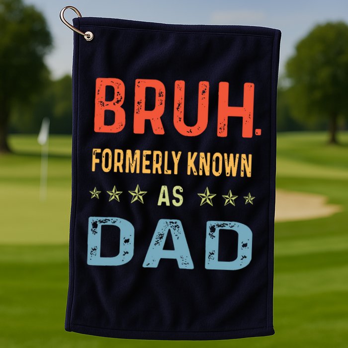 Bruh Formerly Known As Dad Golf Towel