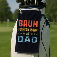 Bruh Formerly Known As Dad Golf Towel