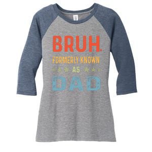 Bruh Formerly Known As Dad Women's Tri-Blend 3/4-Sleeve Raglan Shirt