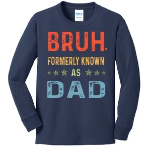 Bruh Formerly Known As Dad Kids Long Sleeve Shirt