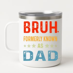 Bruh Formerly Known As Dad 12 oz Stainless Steel Tumbler Cup