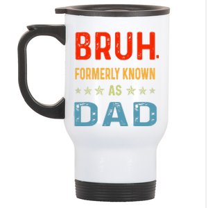 Bruh Formerly Known As Dad Stainless Steel Travel Mug