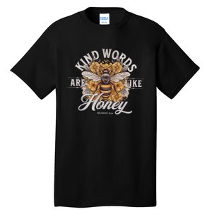 Bee Flowers Kind Words Are Like Honey Tall T-Shirt