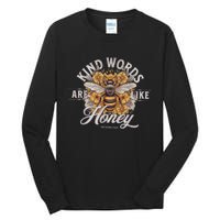 Bee Flowers Kind Words Are Like Honey Tall Long Sleeve T-Shirt