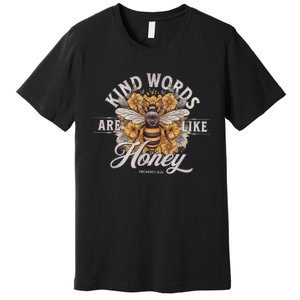 Bee Flowers Kind Words Are Like Honey Premium T-Shirt