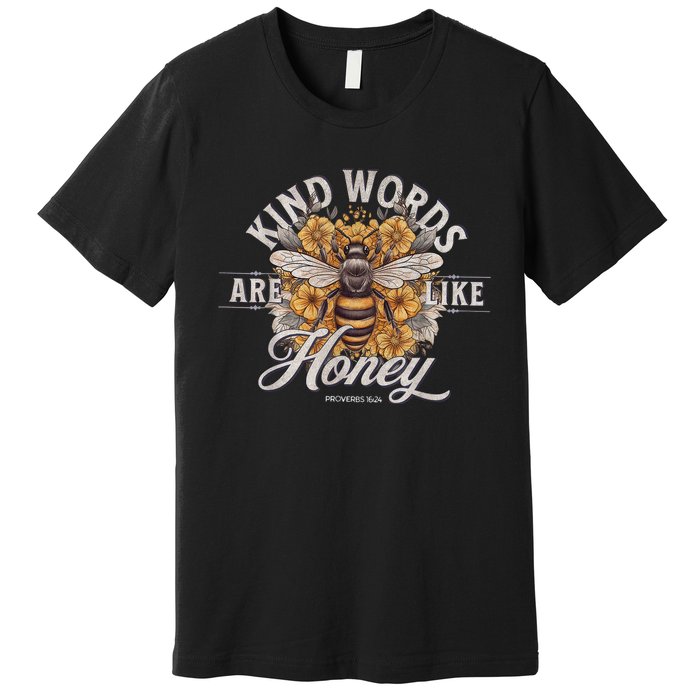 Bee Flowers Kind Words Are Like Honey Premium T-Shirt