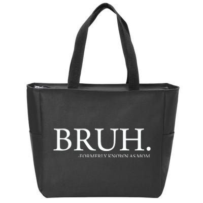 Bruh Formerly Known As Mom Zip Tote Bag