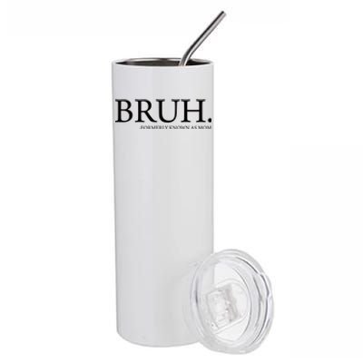 Bruh Formerly Known As Mom Stainless Steel Tumbler