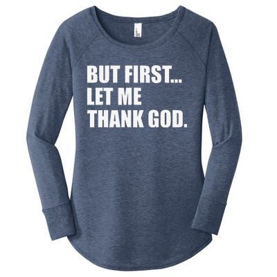 But First Let Me Thank God Women's Perfect Tri Tunic Long Sleeve Shirt