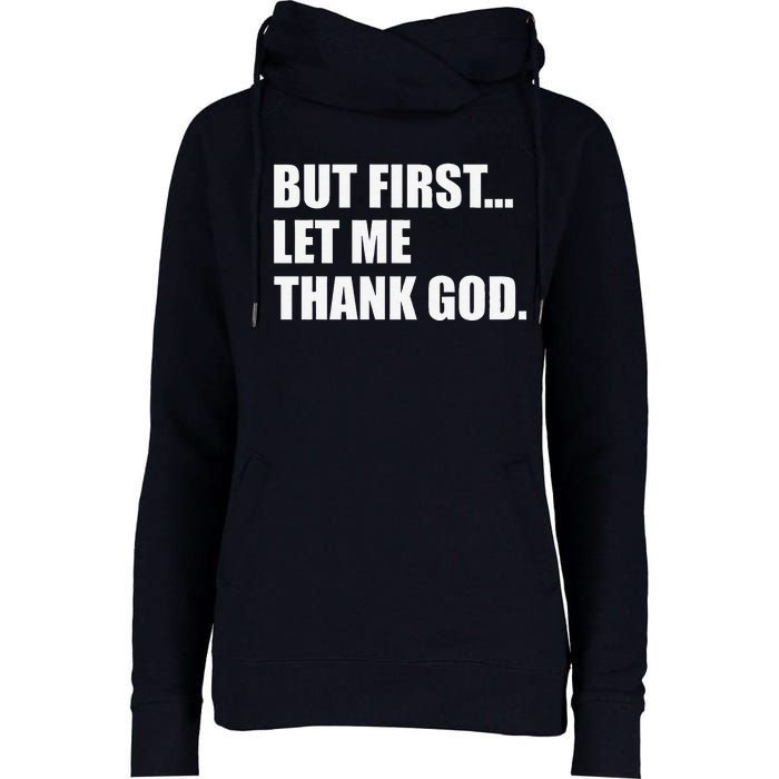 But First Let Me Thank God Womens Funnel Neck Pullover Hood