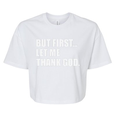 But First Let Me Thank God Bella+Canvas Jersey Crop Tee