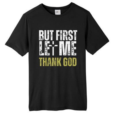 But First Let Me Thank God Vintage Christian Tall Fusion ChromaSoft Performance T-Shirt