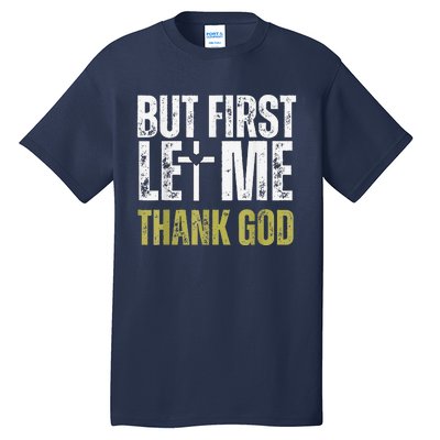 But First Let Me Thank God Vintage Christian Tall T-Shirt