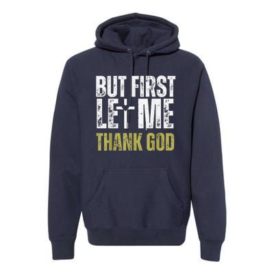 But First Let Me Thank God Vintage Christian Premium Hoodie