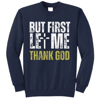 But First Let Me Thank God Vintage Christian Tall Sweatshirt