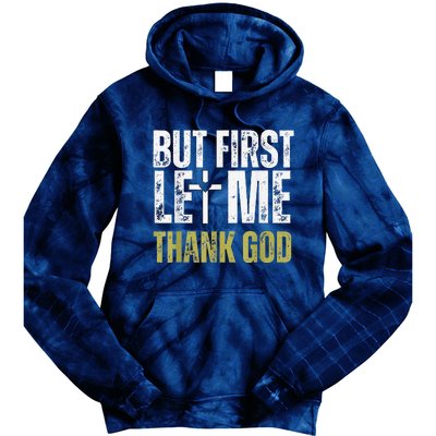 But First Let Me Thank God Vintage Christian Tie Dye Hoodie