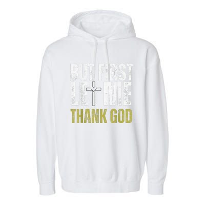 But First Let Me Thank God Vintage Christian Garment-Dyed Fleece Hoodie