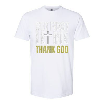 But First Let Me Thank God Vintage Christian Softstyle CVC T-Shirt