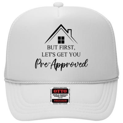 but first let is get you pre approved mortgage loan officer High Crown Mesh Back Trucker Hat