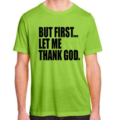 But First Let Me Thank God Gift Adult ChromaSoft Performance T-Shirt