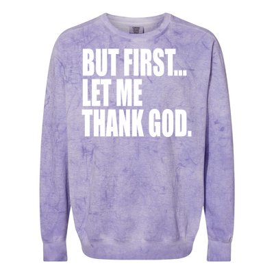 But First Let Me Thank God Gift Colorblast Crewneck Sweatshirt