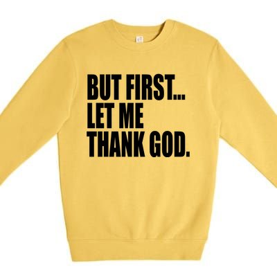 But First Let Me Thank God Gift Premium Crewneck Sweatshirt