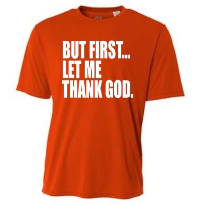 But First Let Me Thank God Gift Cooling Performance Crew T-Shirt