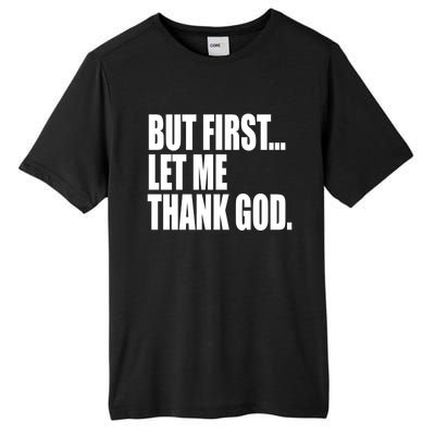 But First Let Me Thank God Gift Tall Fusion ChromaSoft Performance T-Shirt