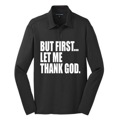 But First Let Me Thank God Gift Silk Touch Performance Long Sleeve Polo