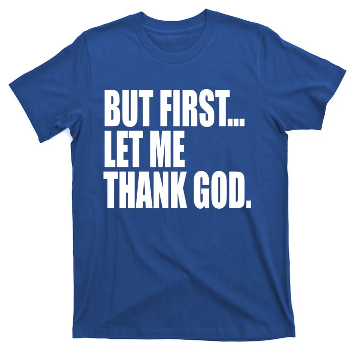 But First Let Me Thank God Gift T-Shirt