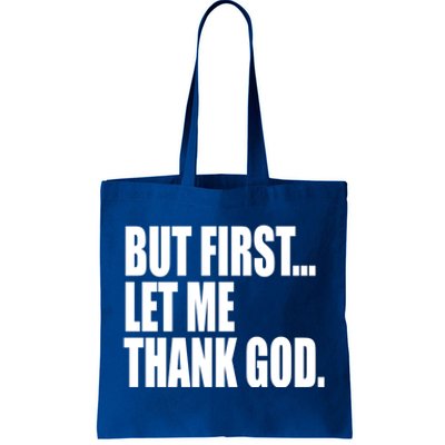 But First Let Me Thank God Gift Tote Bag