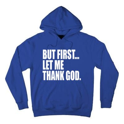 But First Let Me Thank God Gift Tall Hoodie