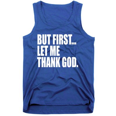 But First Let Me Thank God Gift Tank Top