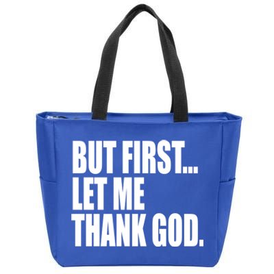 But First Let Me Thank God Gift Zip Tote Bag