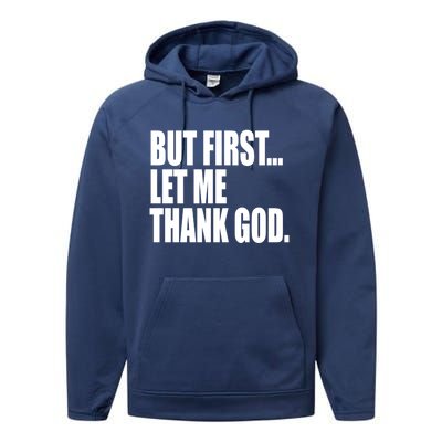 But First Let Me Thank God Gift Performance Fleece Hoodie