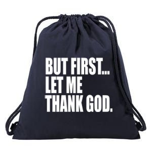 But First Let Me Thank God Gift Drawstring Bag