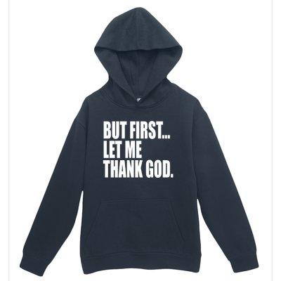 But First Let Me Thank God Gift Urban Pullover Hoodie