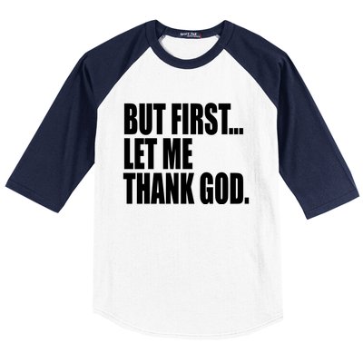 But First Let Me Thank God Gift Baseball Sleeve Shirt