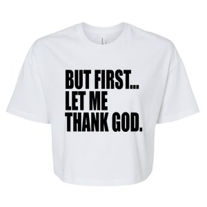 But First Let Me Thank God Gift Bella+Canvas Jersey Crop Tee